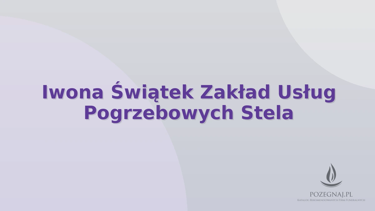 Iwona Świątek Zakład Usług Pogrzebowych Stela
