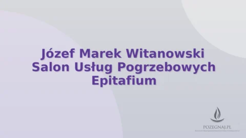 Józef Marek Witanowski Salon Usług Pogrzebowych Epitafium