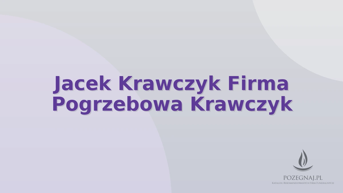 Jacek Krawczyk Firma Pogrzebowa Krawczyk