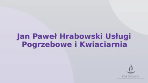Jan Paweł Hrabowski Usługi Pogrzebowe i Kwiaciarnia