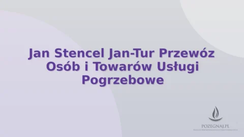 Jan Stencel Jan-Tur Przewóz Osób i Towarów Usługi Pogrzebowe
