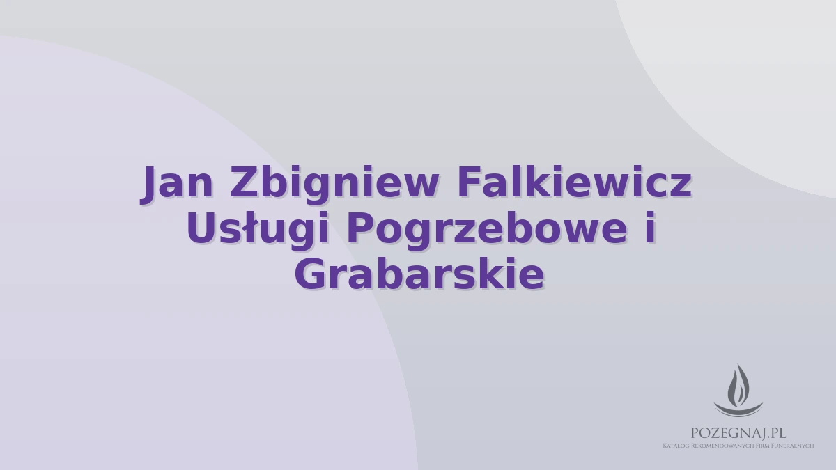 Jan Zbigniew Falkiewicz Usługi Pogrzebowe i Grabarskie