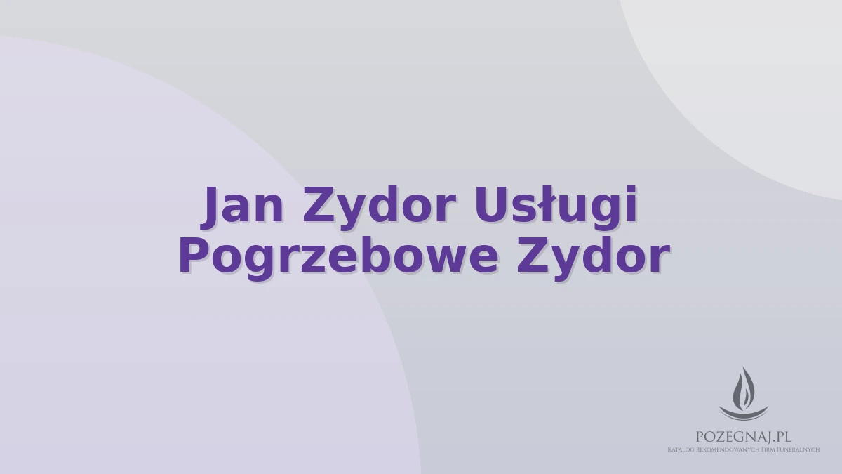 Jan Zydor Usługi Pogrzebowe Zydor