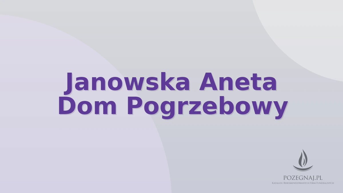 Janowska Aneta Dom Pogrzebowy