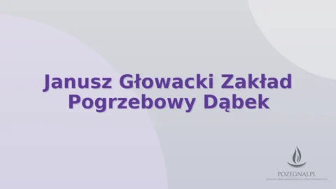 Janusz Głowacki Zakład Pogrzebowy Dąbek