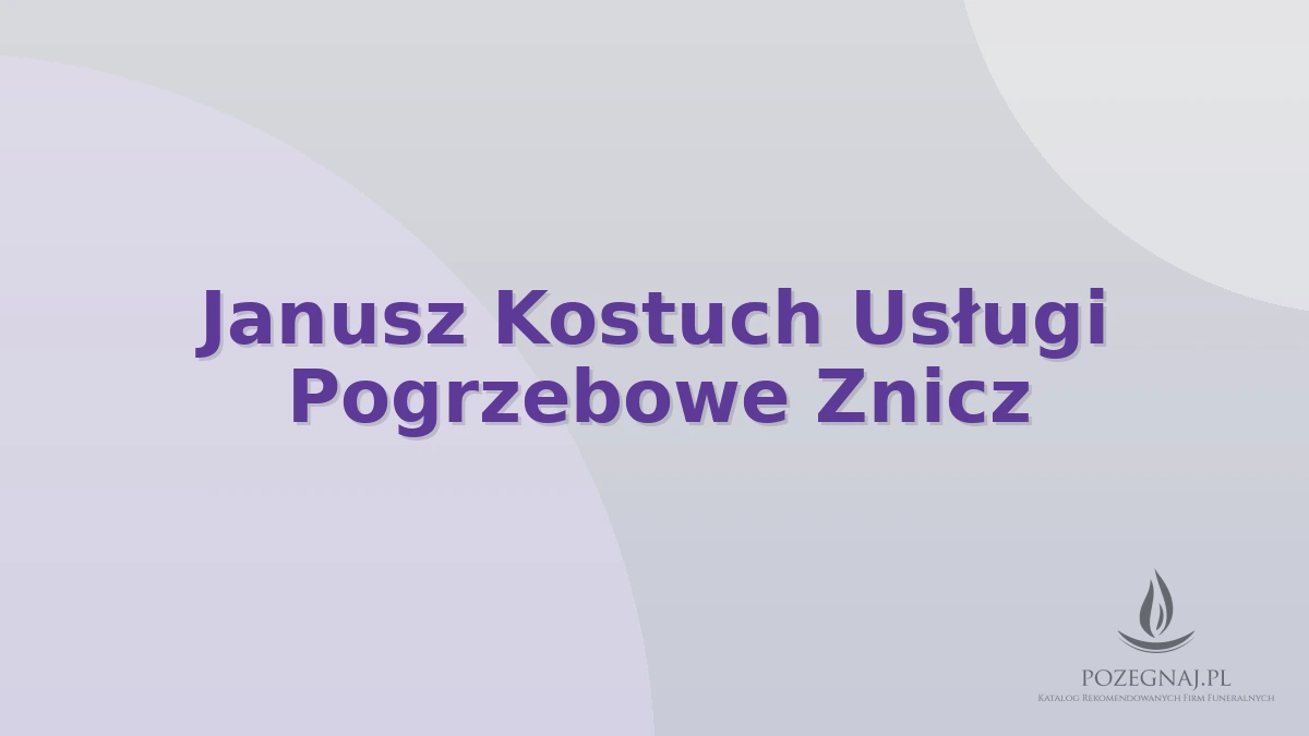 Janusz Kostuch Usługi Pogrzebowe Znicz