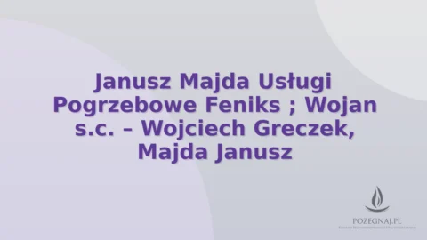 Janusz Majda Usługi Pogrzebowe Feniks ; Wojan s.c. – Wojciech Greczek, Majda Janusz