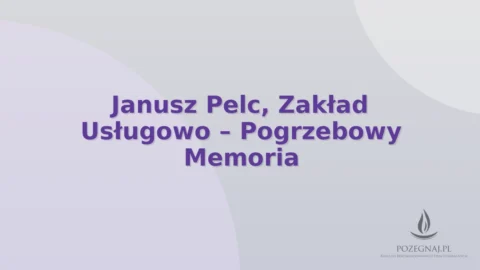 Janusz Pelc, Zakład Usługowo – Pogrzebowy Memoria