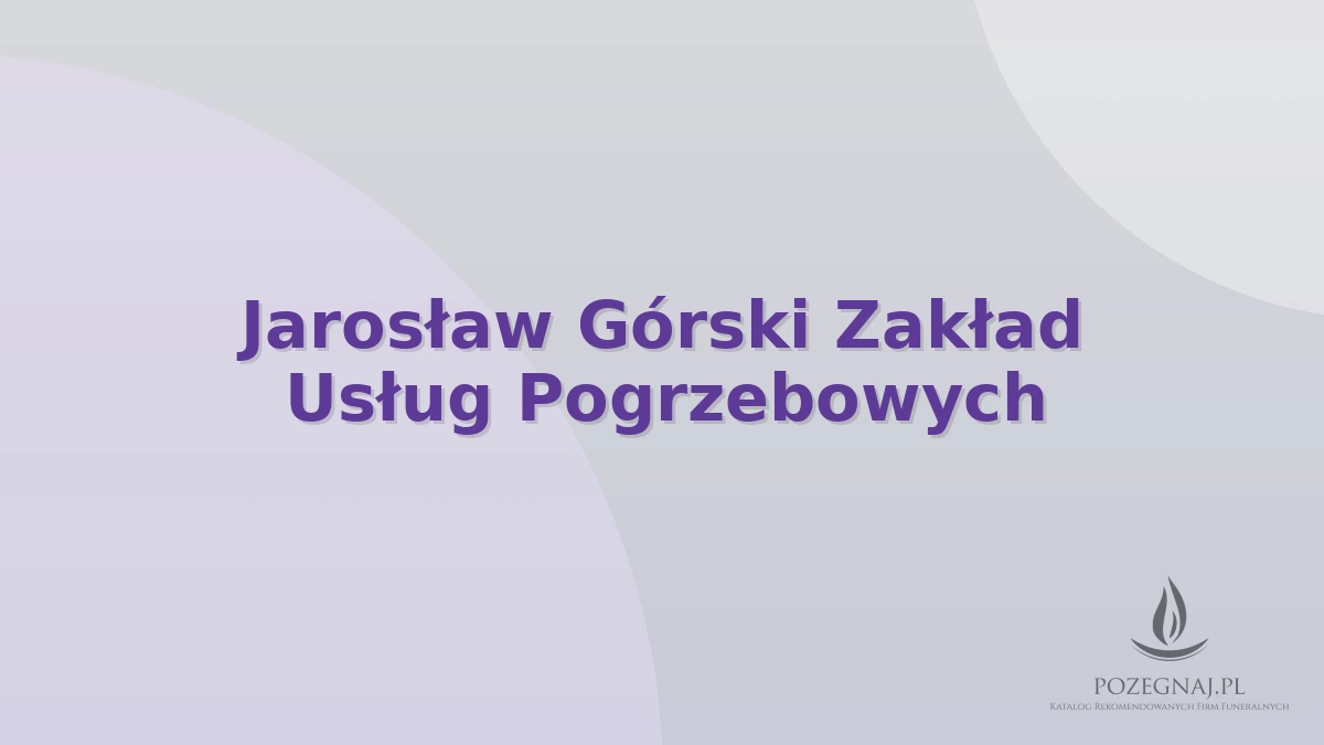 Jarosław Górski Zakład Usług Pogrzebowych
