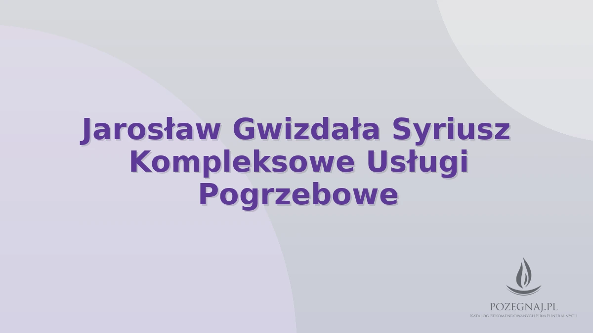 Jarosław Gwizdała Syriusz Kompleksowe Usługi Pogrzebowe