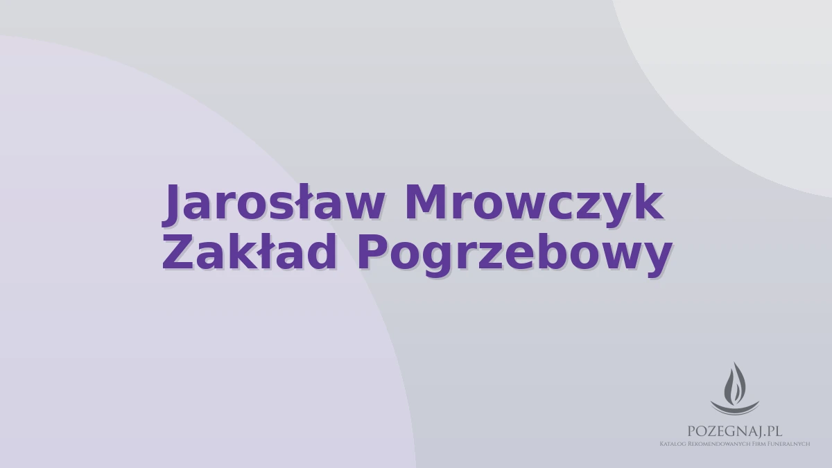 Jarosław Mrowczyk Zakład Pogrzebowy