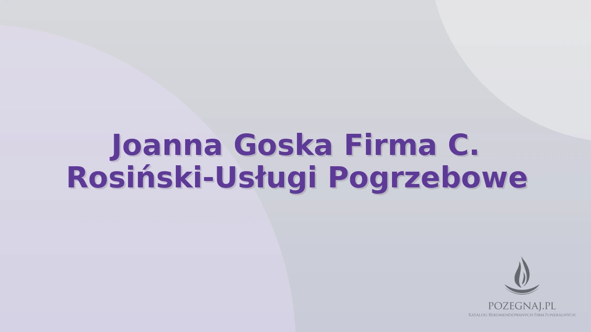 Joanna Goska Firma C. Rosiński-Usługi Pogrzebowe