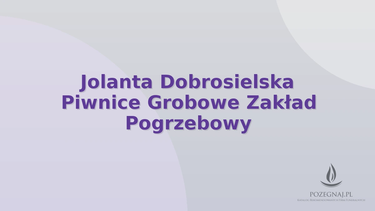 Jolanta Dobrosielska Piwnice Grobowe Zakład Pogrzebowy