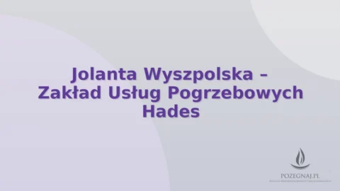 Jolanta Wyszpolska – Zakład Usług Pogrzebowych Hades