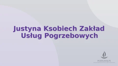 Justyna Ksobiech Zakład Usług Pogrzebowych