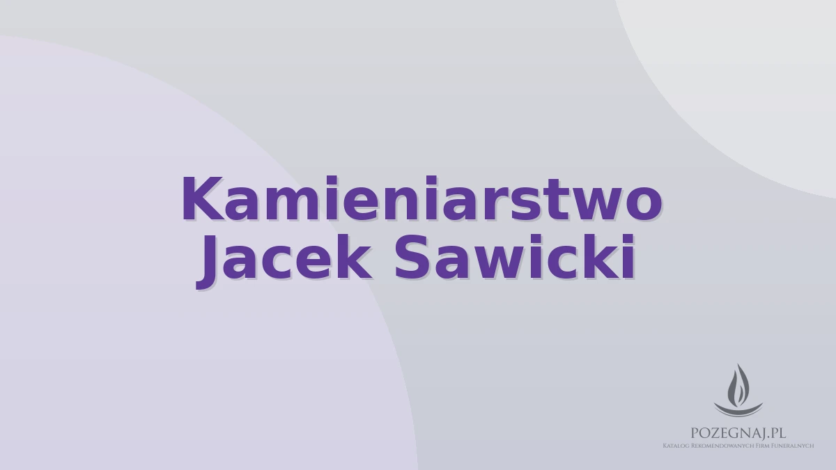 Kamieniarstwo Jacek Sawicki