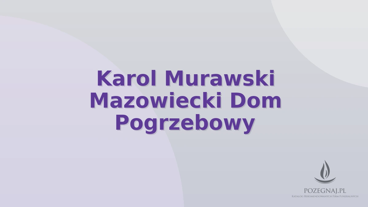Karol Murawski Mazowiecki Dom Pogrzebowy