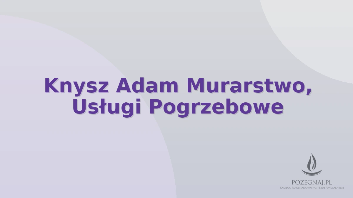 Knysz Adam Murarstwo, Usługi Pogrzebowe