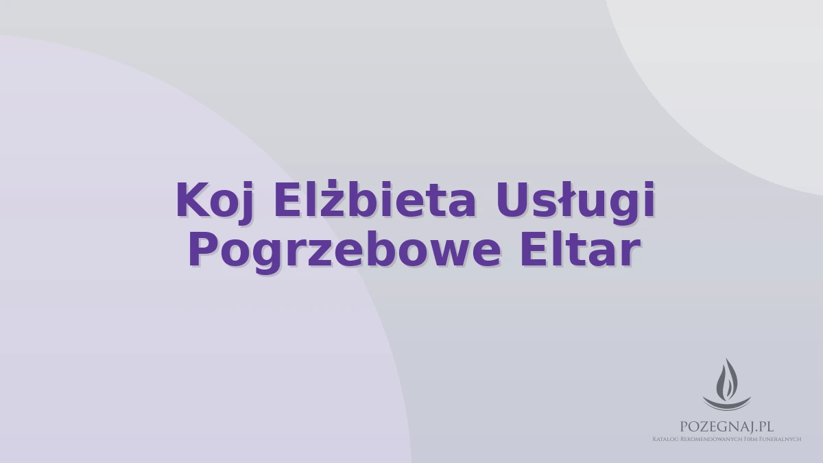 Koj Elżbieta Usługi Pogrzebowe Eltar