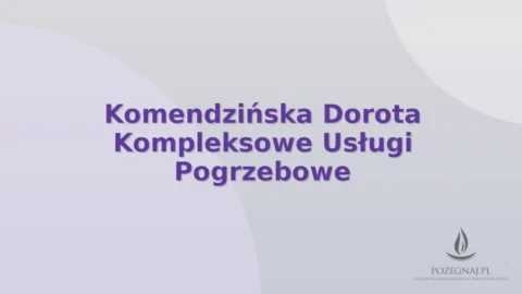 Komendzińska Dorota Kompleksowe Usługi Pogrzebowe