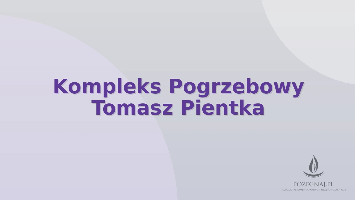 Kompleks Pogrzebowy Tomasz Pientka