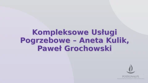Kompleksowe Usługi Pogrzebowe – Aneta Kulik, Paweł Grochowski