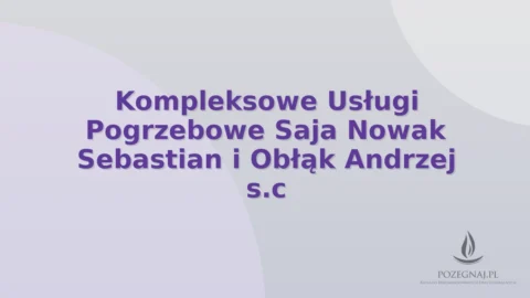 Kompleksowe Usługi Pogrzebowe Saja Nowak Sebastian i Obłąk Andrzej s.c