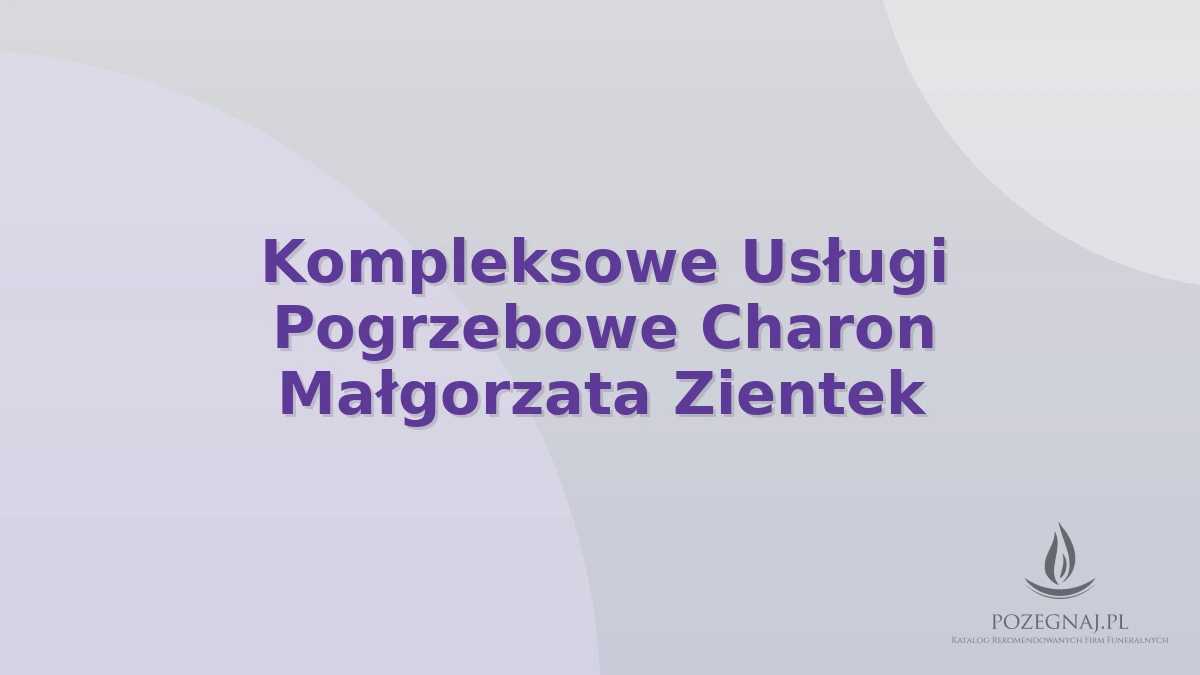 Kompleksowe Usługi Pogrzebowe Charon Małgorzata Zientek