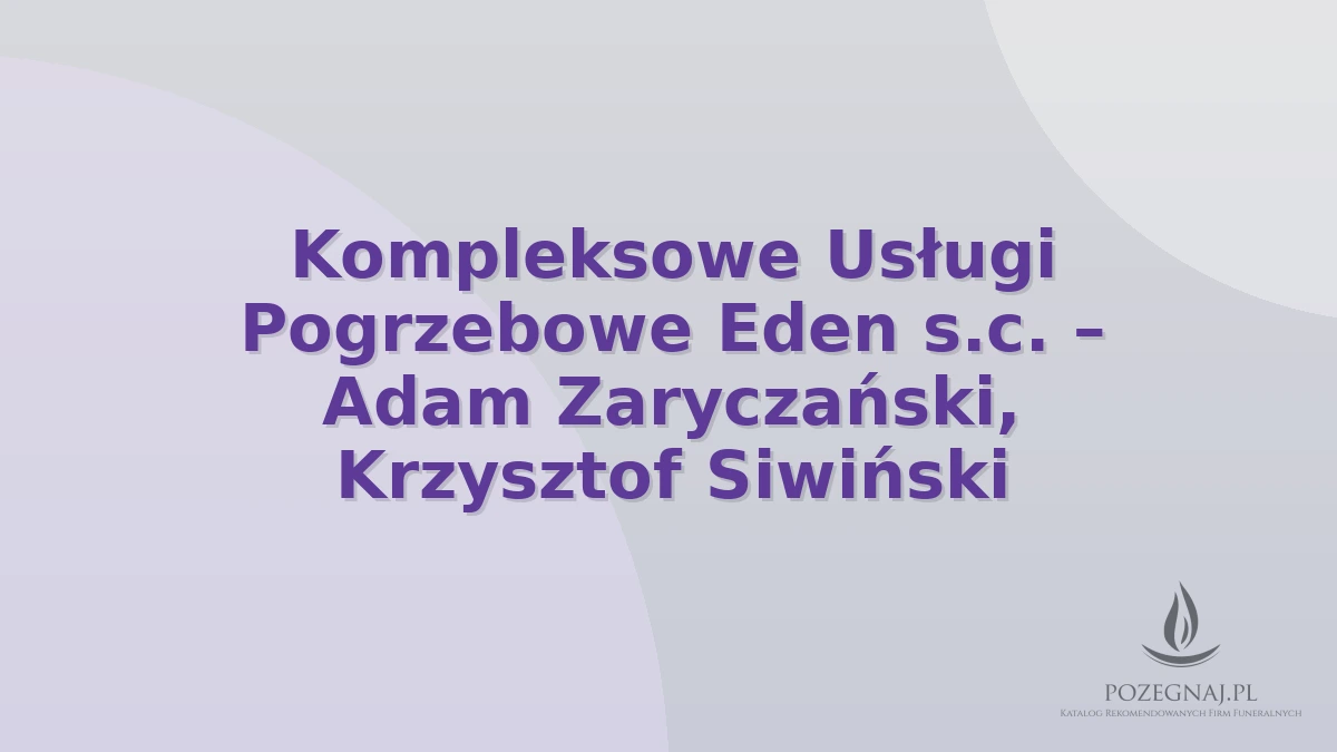 Kompleksowe Usługi Pogrzebowe Eden s.c. – Adam Zaryczański, Krzysztof Siwiński