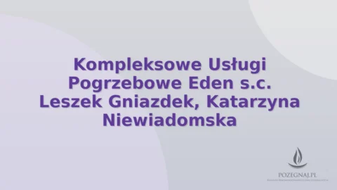 Kompleksowe Usługi Pogrzebowe Eden s.c. Leszek Gniazdek, Katarzyna Niewiadomska