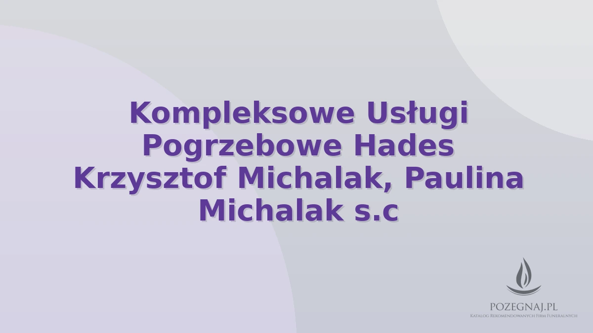 Kompleksowe Usługi Pogrzebowe Hades Krzysztof Michalak, Paulina Michalak s.c