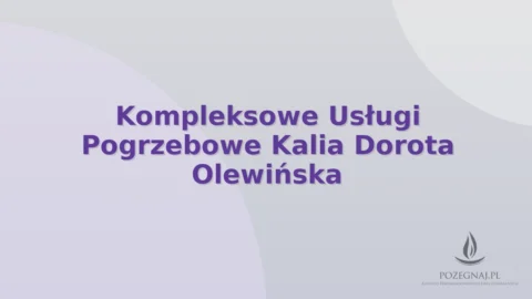 Kompleksowe Usługi Pogrzebowe Kalia Dorota Olewińska