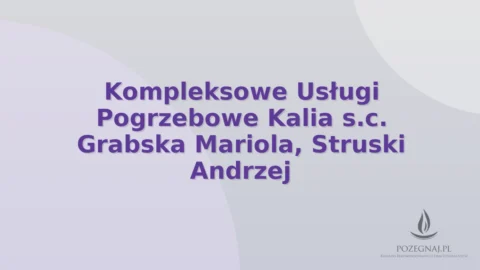 Kompleksowe Usługi Pogrzebowe Kalia s.c. Grabska Mariola, Struski Andrzej