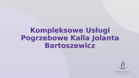 Kompleksowe Usługi Pogrzebowe Kalla Jolanta Bartoszewicz
