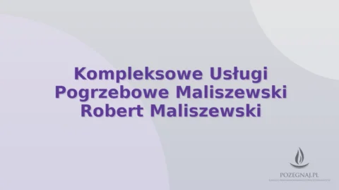 Kompleksowe Usługi Pogrzebowe Maliszewski Robert Maliszewski