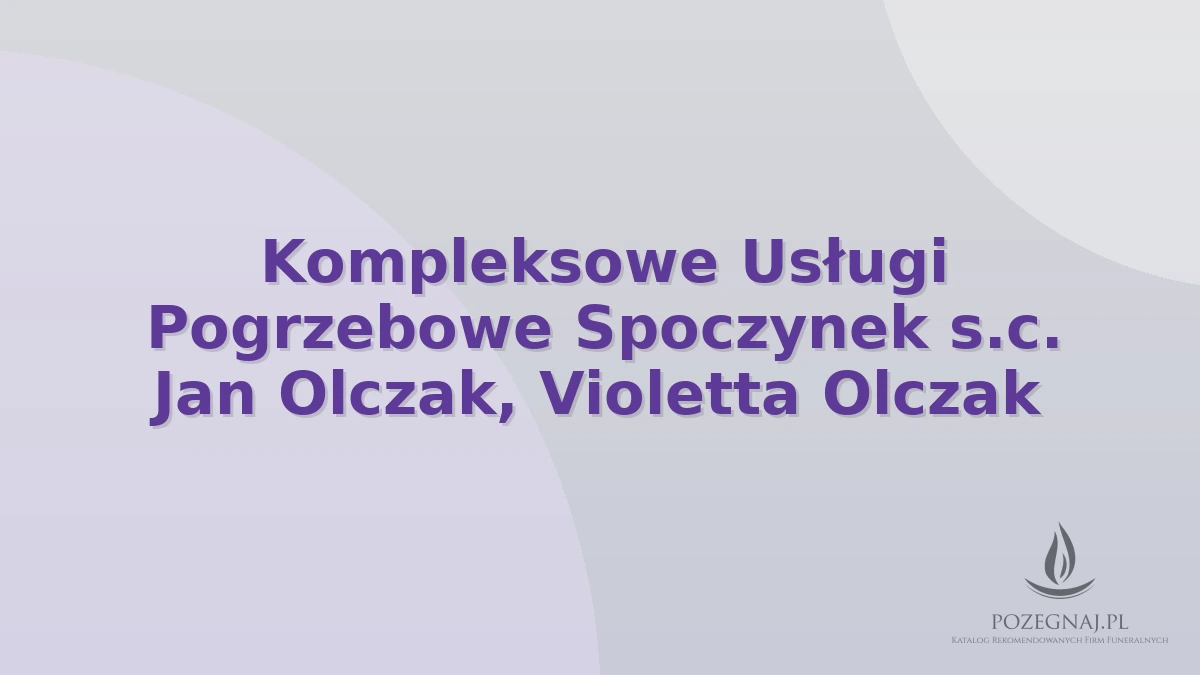 Kompleksowe Usługi Pogrzebowe Spoczynek s.c. Jan Olczak, Violetta Olczak