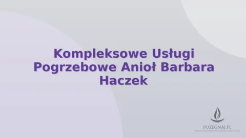 Kompleksowe Usługi Pogrzebowe Anioł Barbara Haczek
