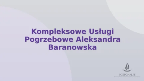 Kompleksowe Usługi Pogrzebowe Aleksandra Baranowska