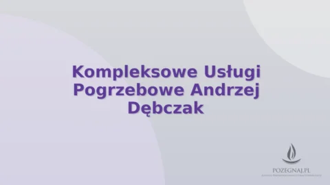 Kompleksowe Usługi Pogrzebowe Andrzej Dębczak