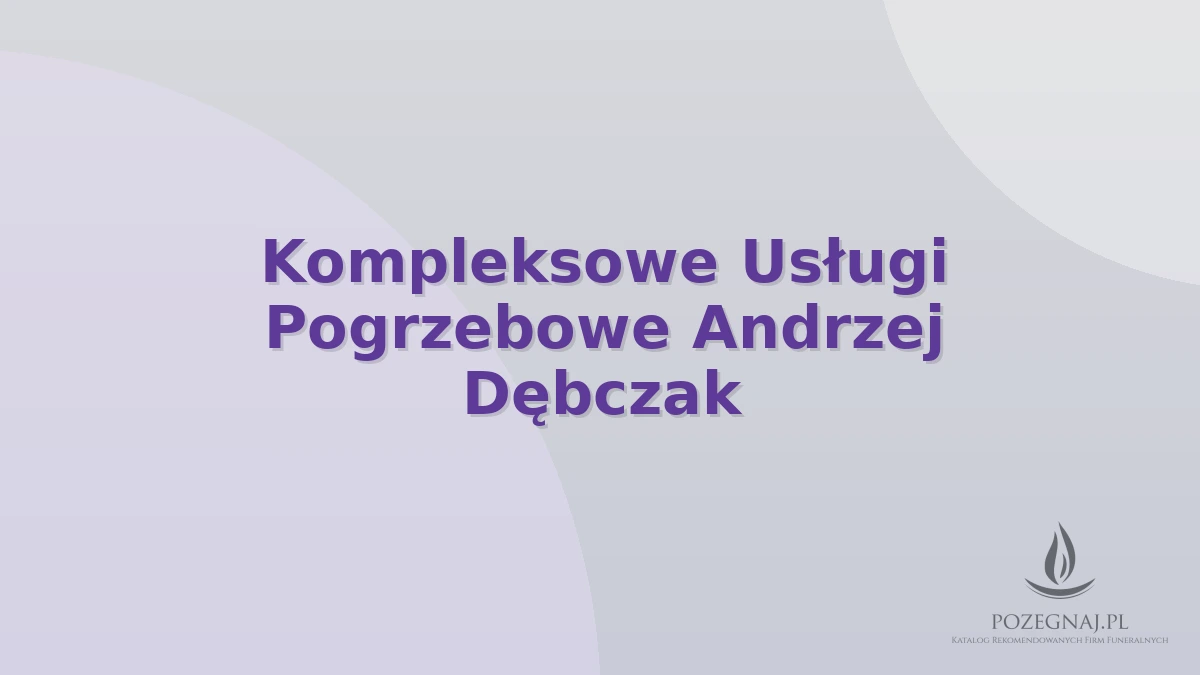 Kompleksowe Usługi Pogrzebowe Andrzej Dębczak