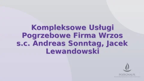 Kompleksowe Usługi Pogrzebowe Firma Wrzos s.c. Andreas Sonntag, Jacek Lewandowski