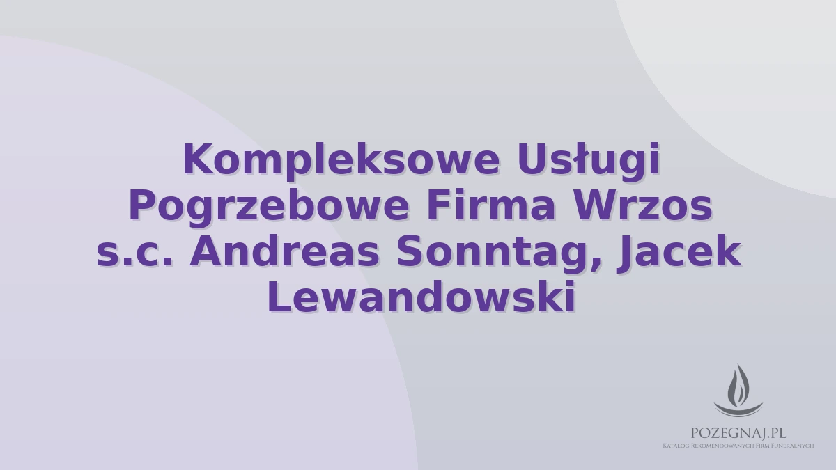 Kompleksowe Usługi Pogrzebowe Firma Wrzos s.c. Andreas Sonntag, Jacek Lewandowski