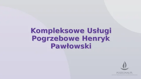 Kompleksowe Usługi Pogrzebowe Henryk Pawłowski