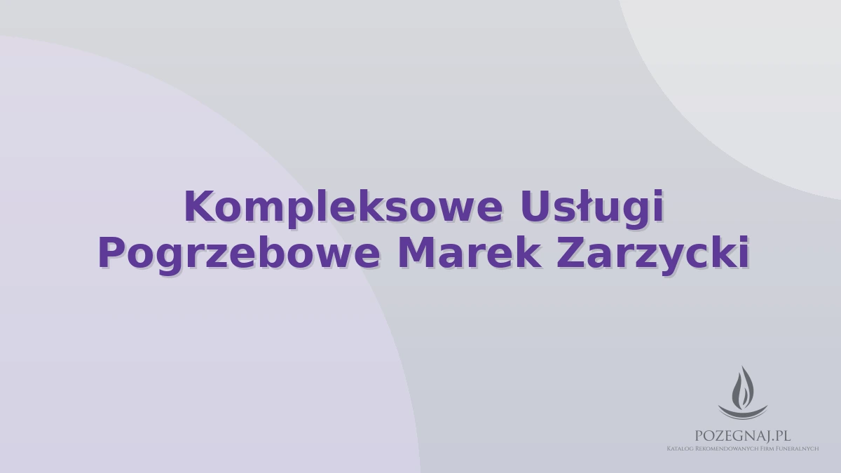Kompleksowe Usługi Pogrzebowe Marek Zarzycki
