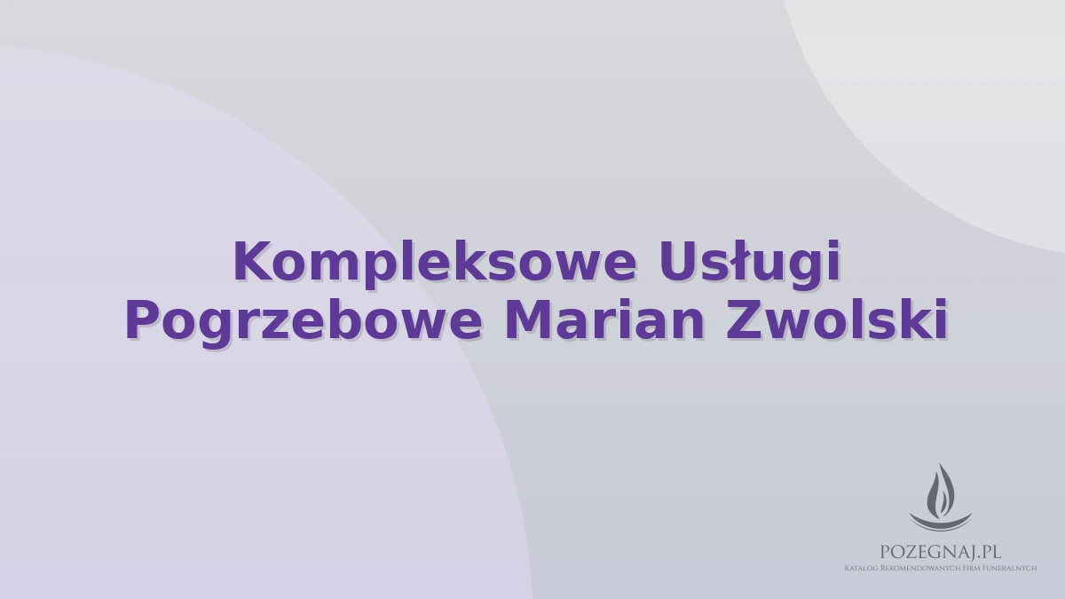 Kompleksowe Usługi Pogrzebowe Marian Zwolski