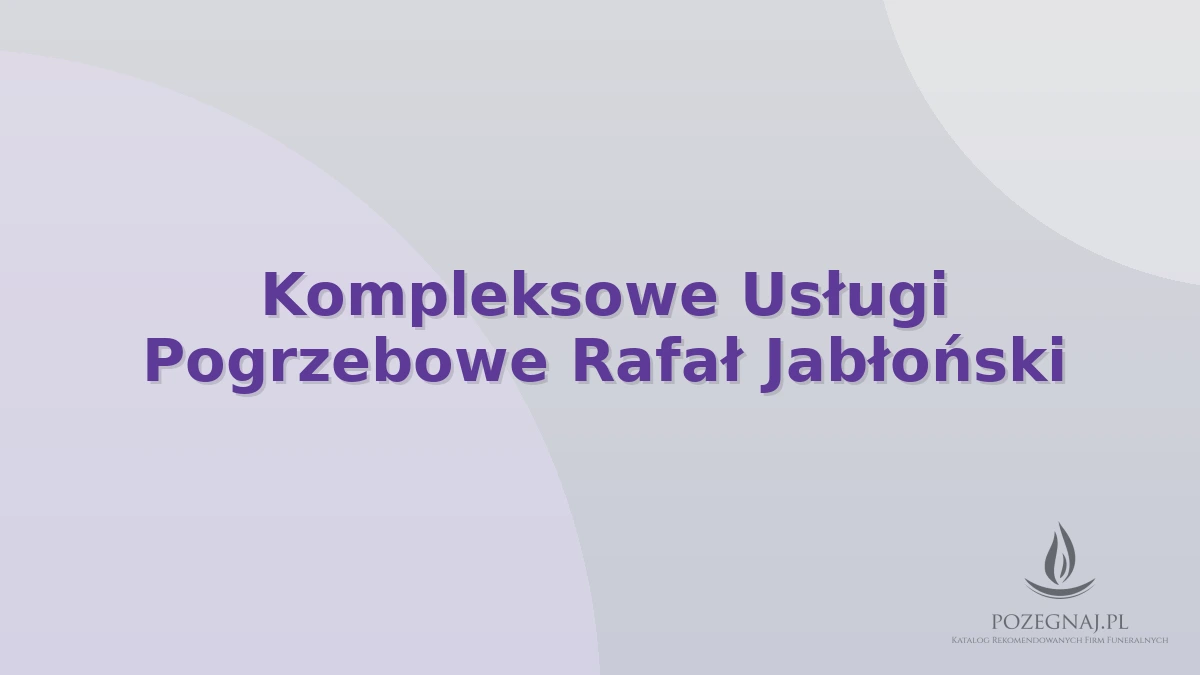 Kompleksowe Usługi Pogrzebowe Rafał Jabłoński