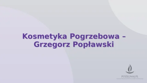 Kosmetyka Pogrzebowa – Grzegorz Popławski