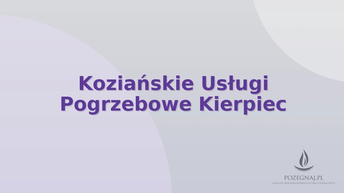Koziańskie Usługi Pogrzebowe Kierpiec