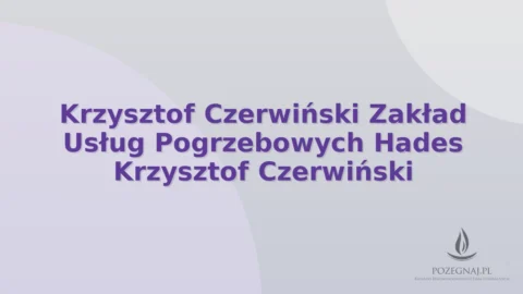 Krzysztof Czerwiński Zakład Usług Pogrzebowych Hades Krzysztof Czerwiński
