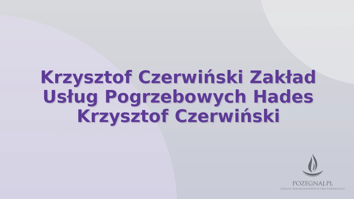 Krzysztof Czerwiński Zakład Usług Pogrzebowych Hades Krzysztof Czerwiński